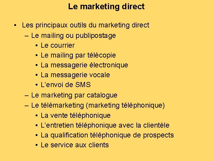 Le marketing direct • Les principaux outils du marketing direct – Le mailing ou