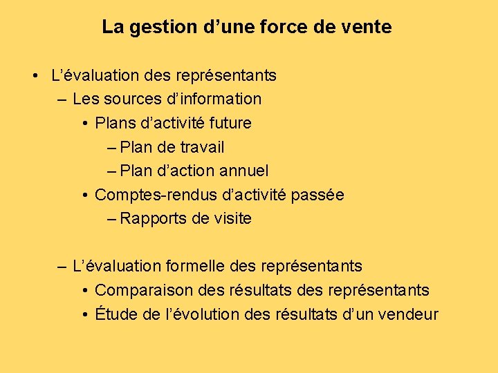 La gestion d’une force de vente • L’évaluation des représentants – Les sources d’information