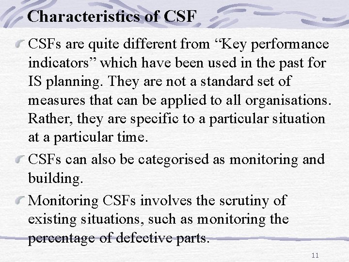 Characteristics of CSFs are quite different from “Key performance indicators” which have been used