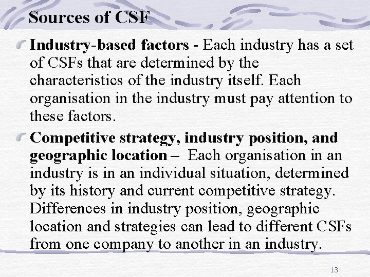 Sources of CSF Industry-based factors - Each industry has a set of CSFs that
