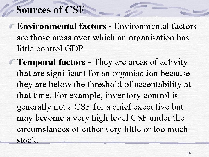 Sources of CSF Environmental factors - Environmental factors are those areas over which an
