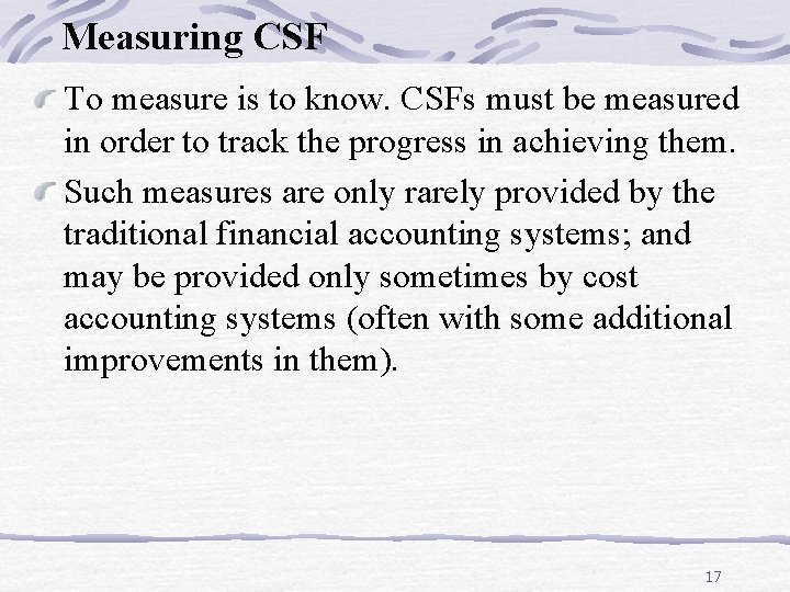 Measuring CSF To measure is to know. CSFs must be measured in order to