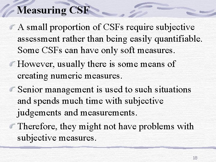 Measuring CSF A small proportion of CSFs require subjective assessment rather than being easily