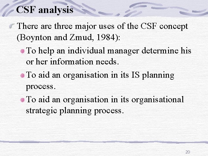 CSF analysis There are three major uses of the CSF concept (Boynton and Zmud,