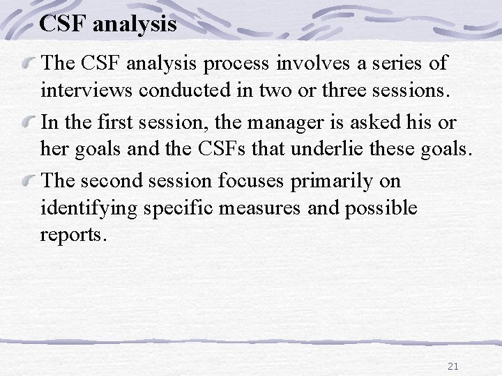 CSF analysis The CSF analysis process involves a series of interviews conducted in two