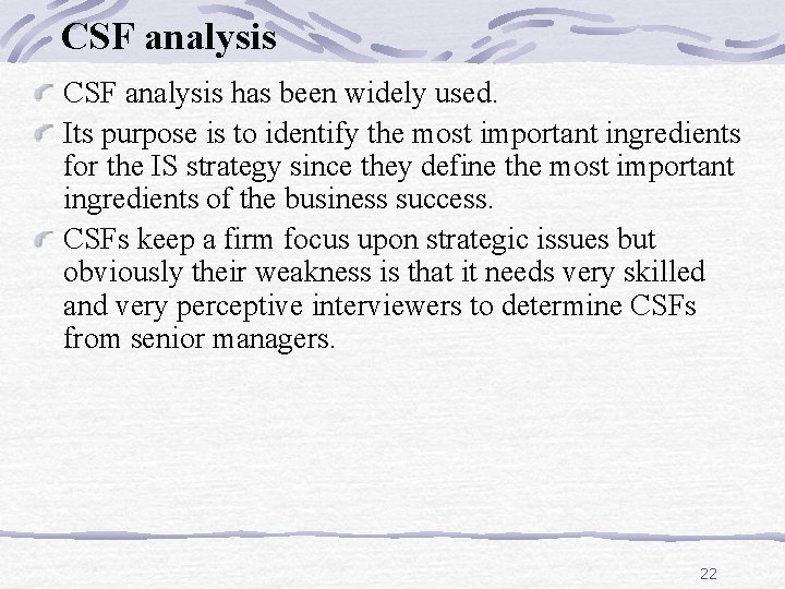 CSF analysis has been widely used. Its purpose is to identify the most important