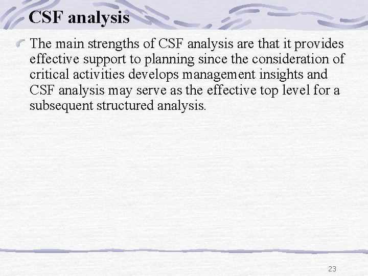 CSF analysis The main strengths of CSF analysis are that it provides effective support