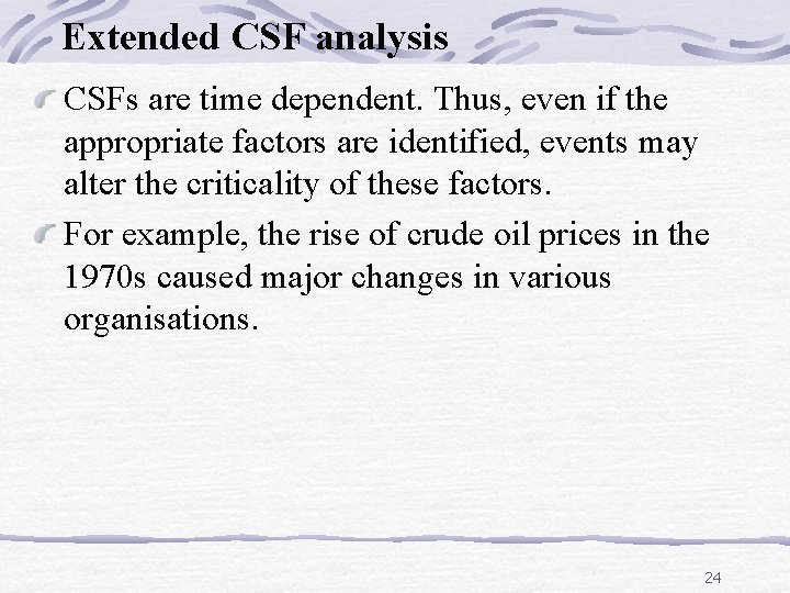 Extended CSF analysis CSFs are time dependent. Thus, even if the appropriate factors are