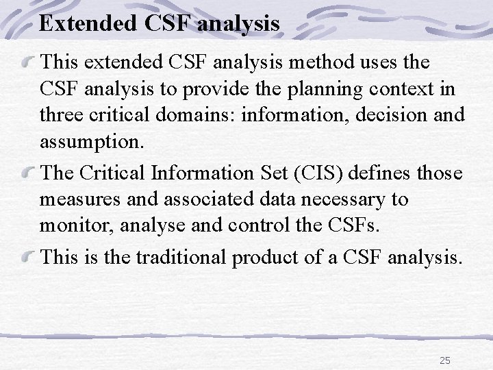 Extended CSF analysis This extended CSF analysis method uses the CSF analysis to provide