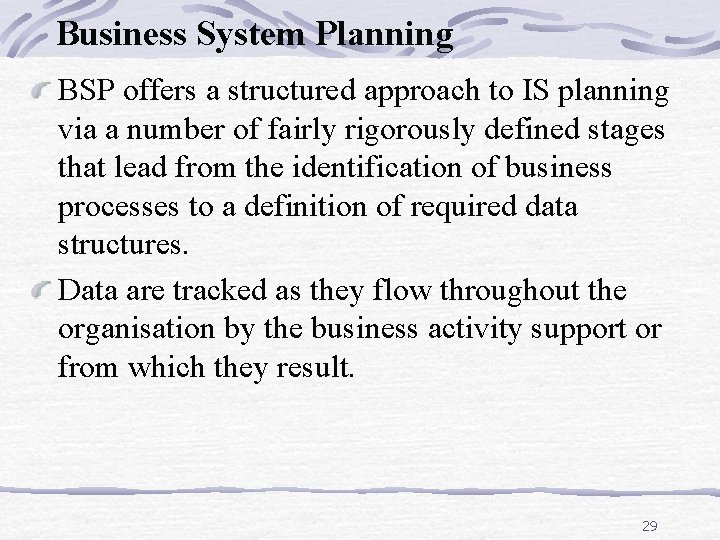Business System Planning BSP offers a structured approach to IS planning via a number