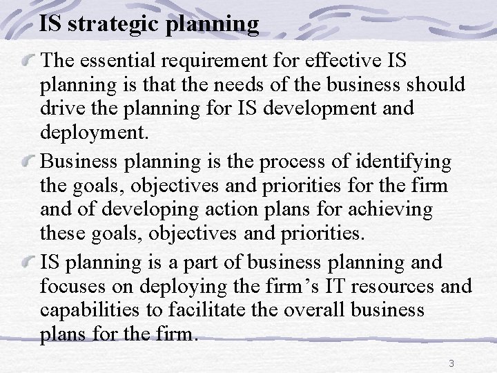 IS strategic planning The essential requirement for effective IS planning is that the needs