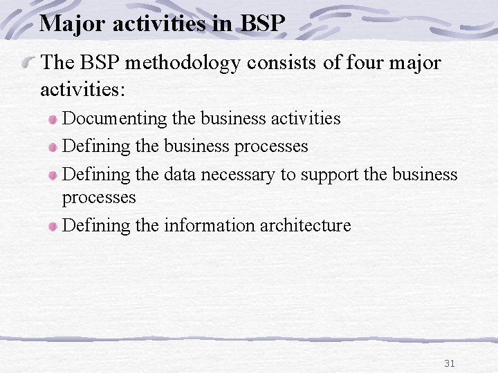 Major activities in BSP The BSP methodology consists of four major activities: Documenting the