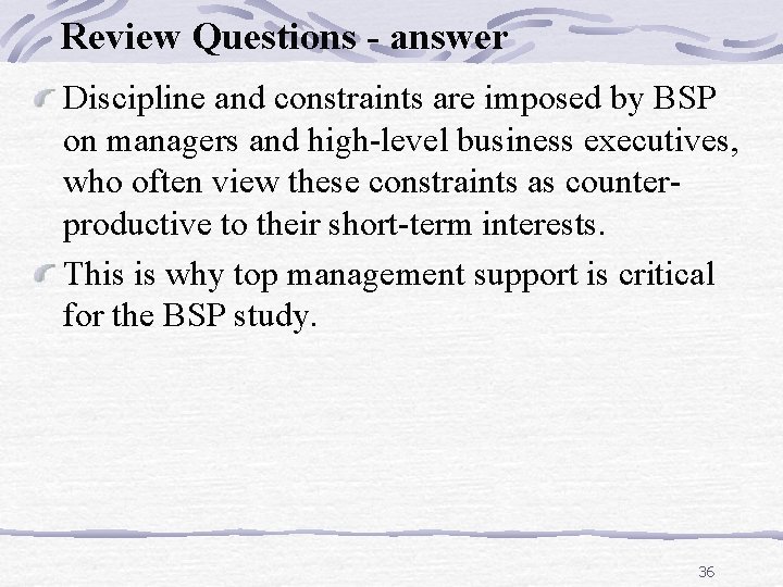Review Questions - answer Discipline and constraints are imposed by BSP on managers and