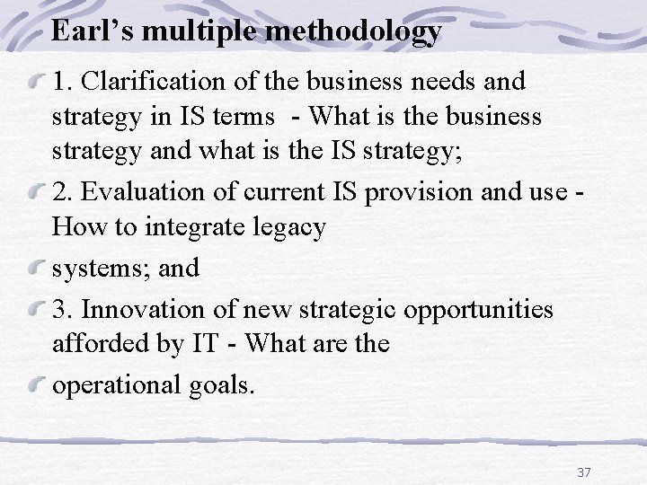 Earl’s multiple methodology 1. Clarification of the business needs and strategy in IS terms
