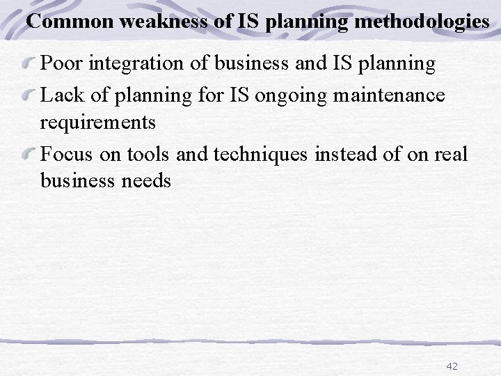 Common weakness of IS planning methodologies Poor integration of business and IS planning Lack