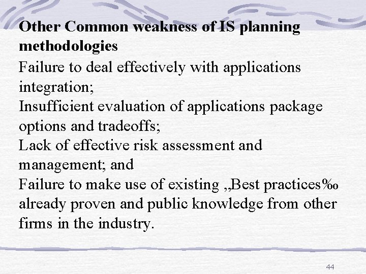 Other Common weakness of IS planning methodologies Failure to deal effectively with applications integration;