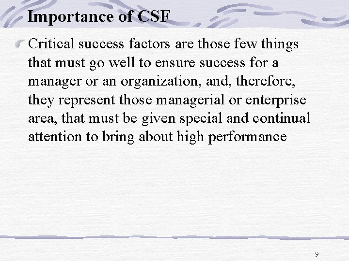 Importance of CSF Critical success factors are those few things that must go well