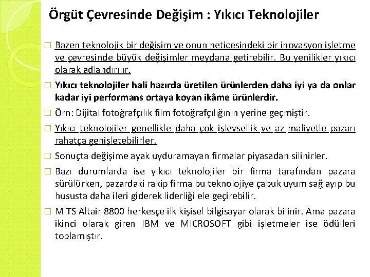 Örgüt Çevresinde Değişim : Yıkıcı Teknolojiler Bazen teknolojik bir değişim ve onun neticesindeki bir