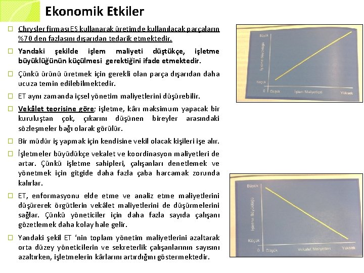 Ekonomik Etkiler � Chrysler firması ES kullanarak üretimde kullanılacak parçaların %70 den fazlasını dışarıdan