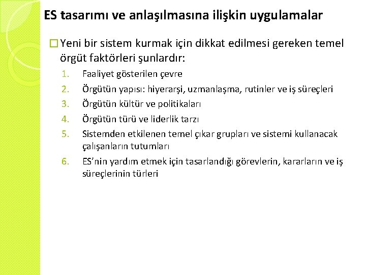 ES tasarımı ve anlaşılmasına ilişkin uygulamalar � Yeni bir sistem kurmak için dikkat edilmesi