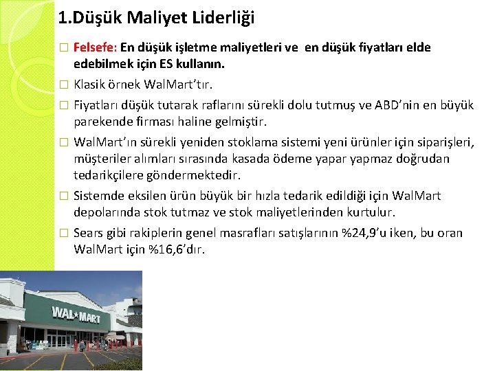 1. Düşük Maliyet Liderliği Felsefe: En düşük işletme maliyetleri ve en düşük fiyatları elde