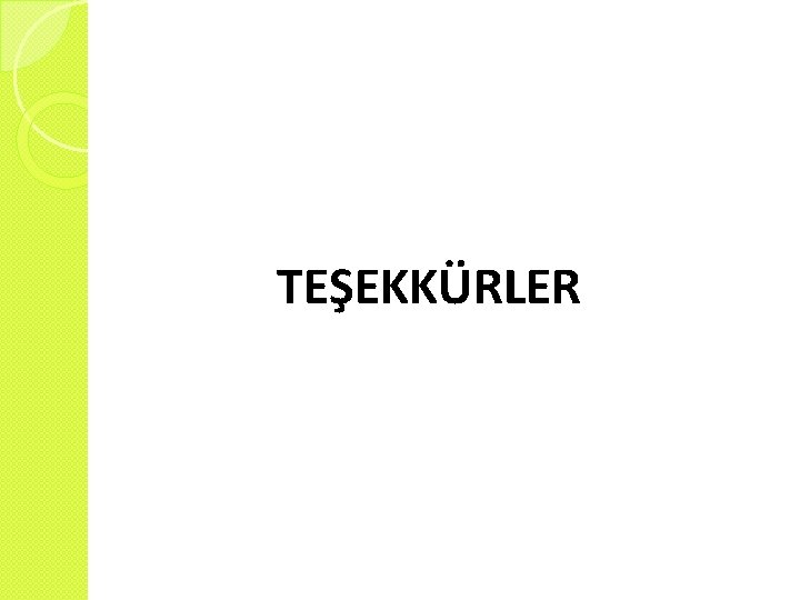 TEŞEKKÜRLER 