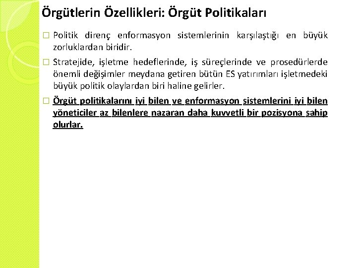 Örgütlerin Özellikleri: Örgüt Politikaları Politik direnç enformasyon sistemlerinin karşılaştığı en büyük zorluklardan biridir. �