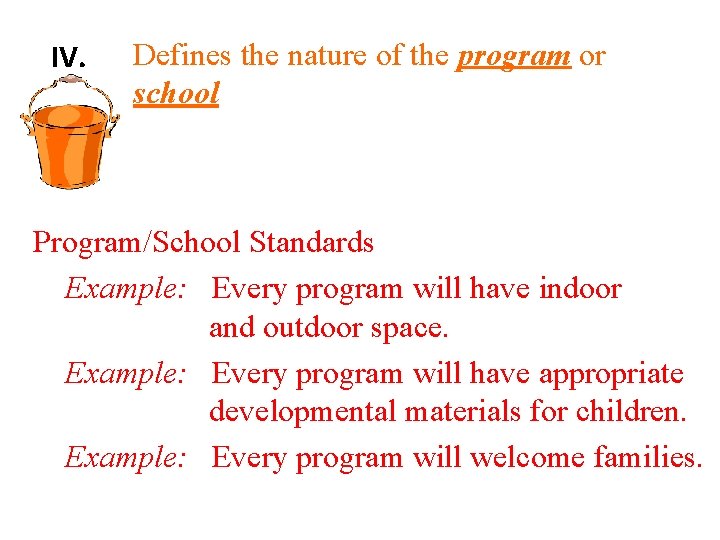 IV. Defines the nature of the program or school Program/School Standards Example: Every program