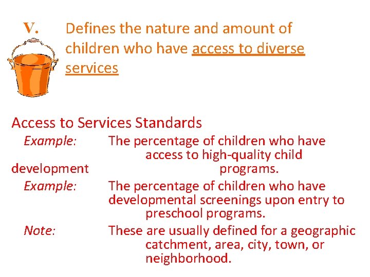 V. Defines the nature and amount of children who have access to diverse services