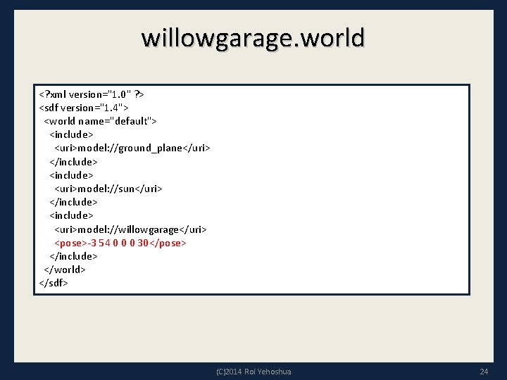 willowgarage. world <? xml version="1. 0" ? > <sdf version="1. 4"> <world name="default"> <include>