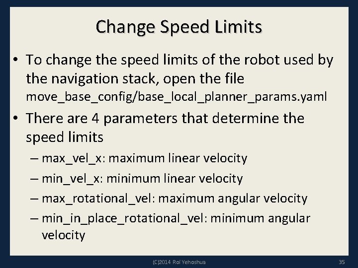 Change Speed Limits • To change the speed limits of the robot used by