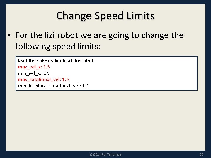 Change Speed Limits • For the lizi robot we are going to change the