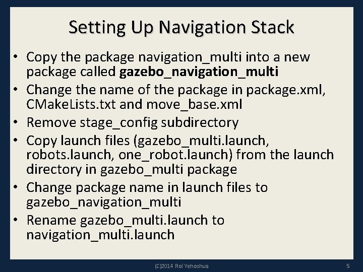 Setting Up Navigation Stack • Copy the package navigation_multi into a new package called