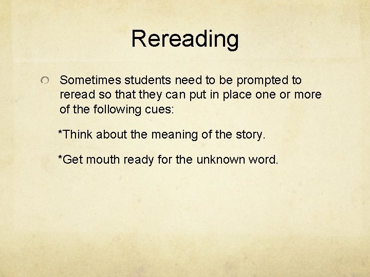 Rereading Sometimes students need to be prompted to reread so that they can put