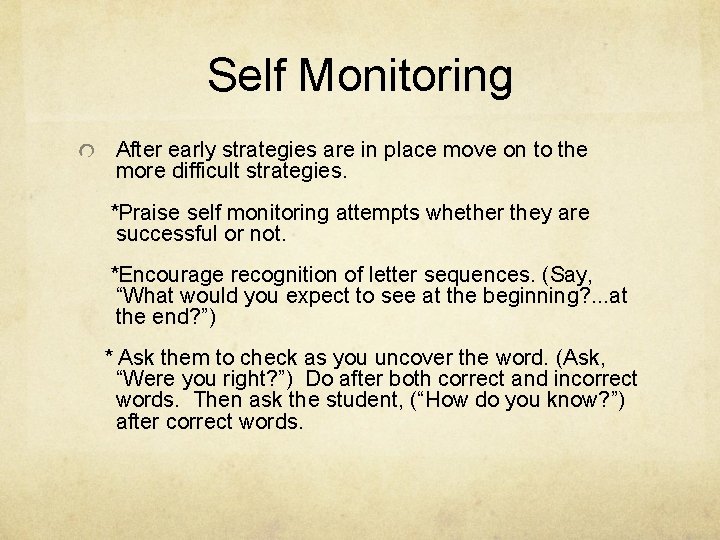 Self Monitoring After early strategies are in place move on to the more difficult