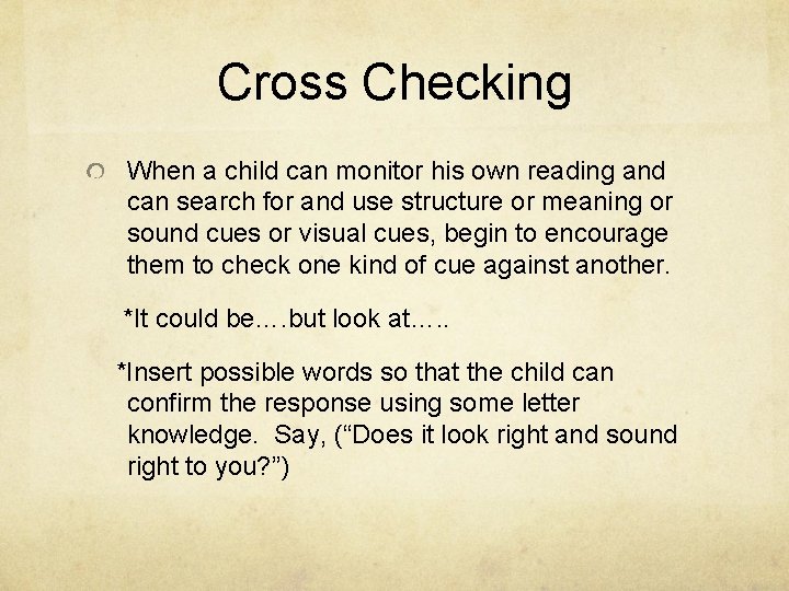 Cross Checking When a child can monitor his own reading and can search for