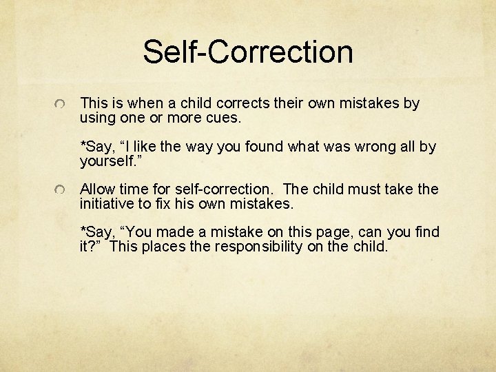 Self-Correction This is when a child corrects their own mistakes by using one or