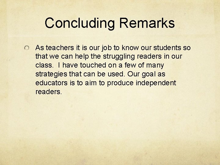 Concluding Remarks As teachers it is our job to know our students so that