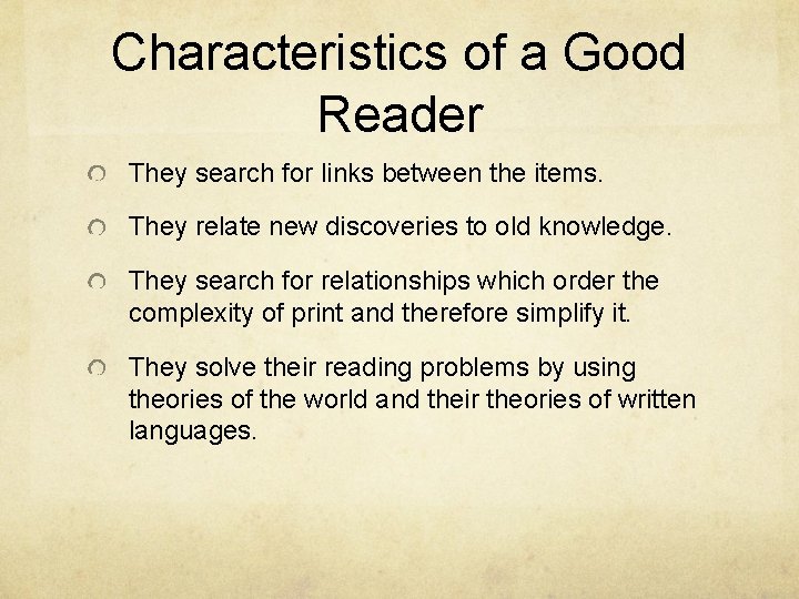 Characteristics of a Good Reader They search for links between the items. They relate