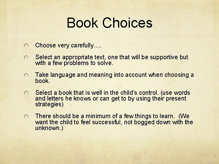 Book Choices Choose very carefully…. Select an appropriate text, one that will be supportive