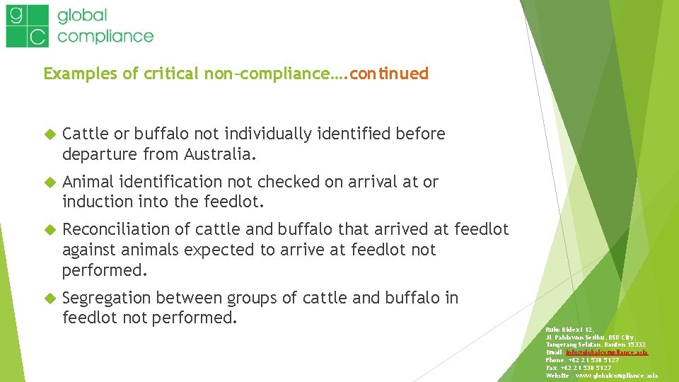 Examples of critical non–compliance…. continued Cattle or buffalo not individually identified before departure from