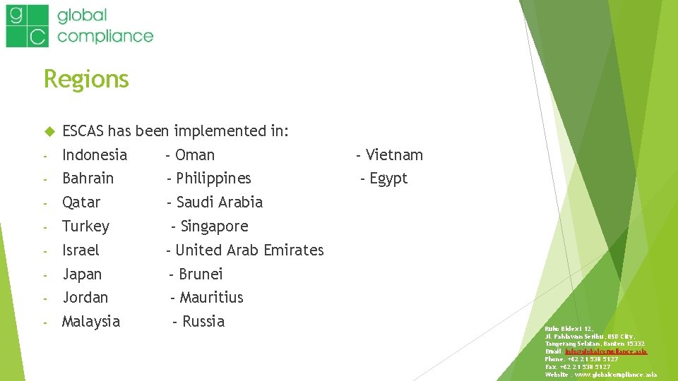 Regions ESCAS has been implemented in: - Indonesia - Oman - Vietnam - Bahrain