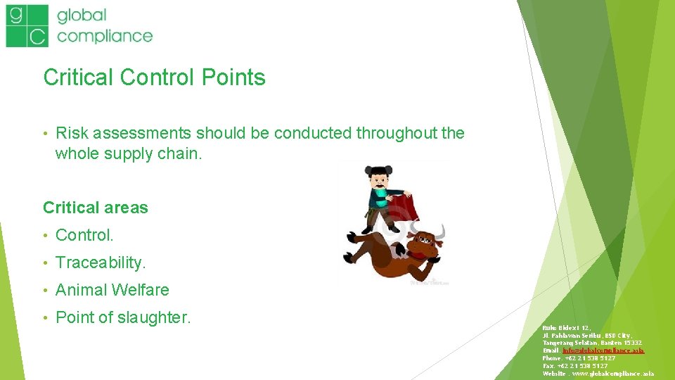 Critical Control Points • Risk assessments should be conducted throughout the whole supply chain.