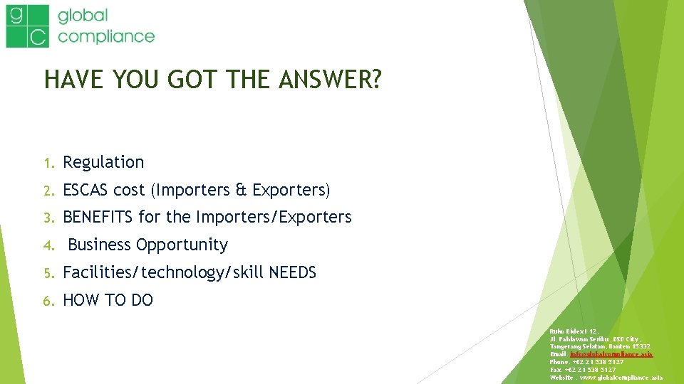 HAVE YOU GOT THE ANSWER? 1. Regulation 2. ESCAS cost (Importers & Exporters) 3.