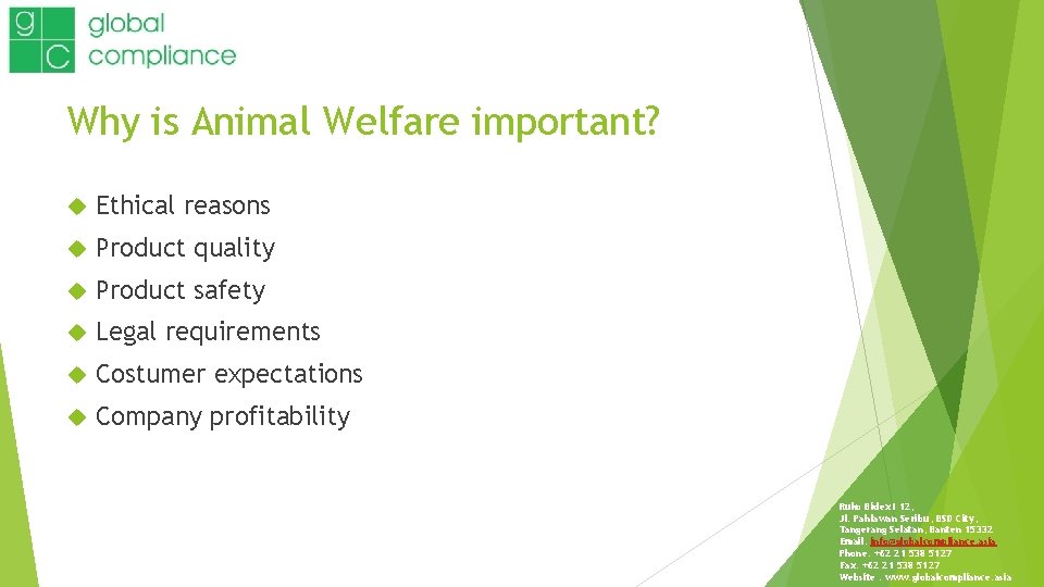 Why is Animal Welfare important? Ethical reasons Product quality Product safety Legal requirements Costumer