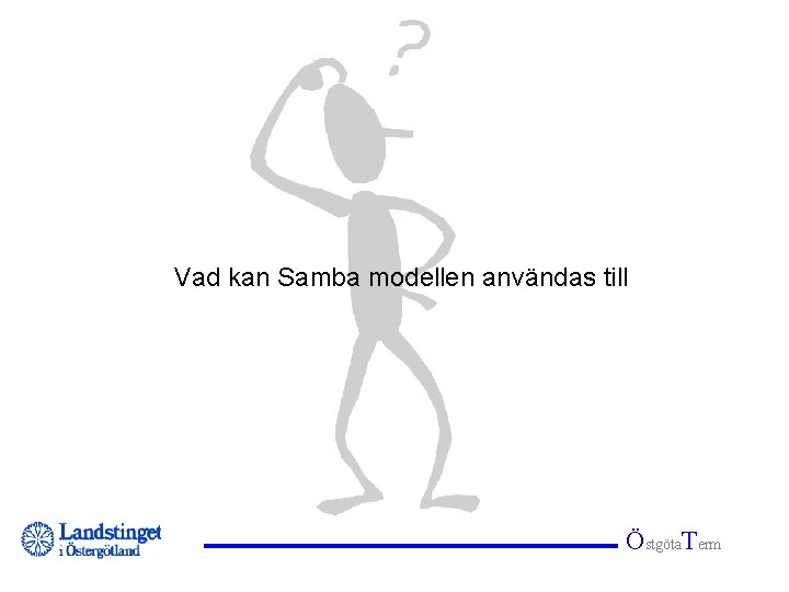 Vad kan Samba modellen användas till Östgöta. Term 