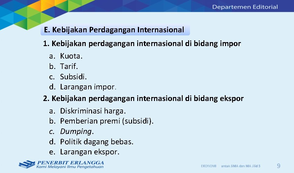 E. Kebijakan Perdagangan Internasional 1. Kebijakan perdagangan internasional di bidang impor a. Kuota. b.