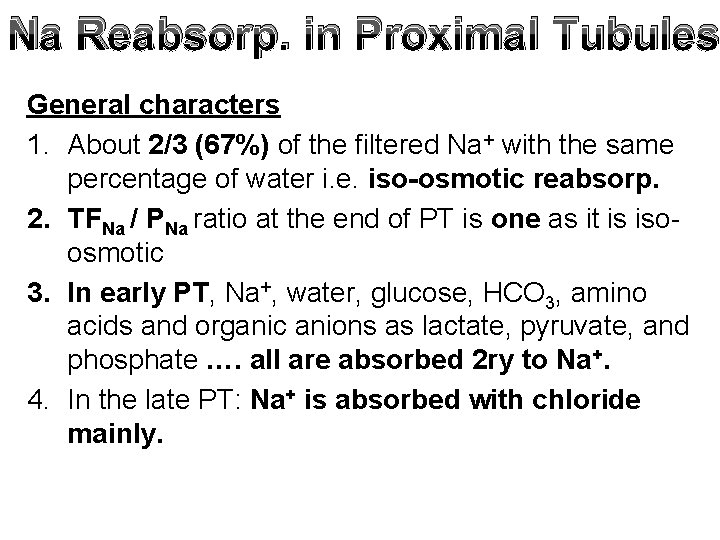 Na Reabsorp. in Proximal Tubules General characters 1. About 2/3 (67%) of the filtered