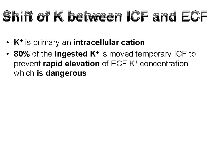 Shift of K between ICF and ECF • K+ is primary an intracellular cation