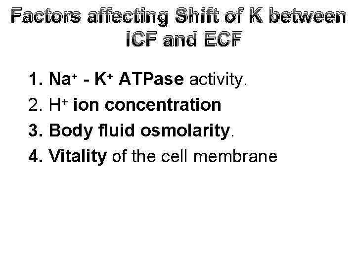 Factors affecting Shift of K between ICF and ECF 1. Na+ - K+ ATPase